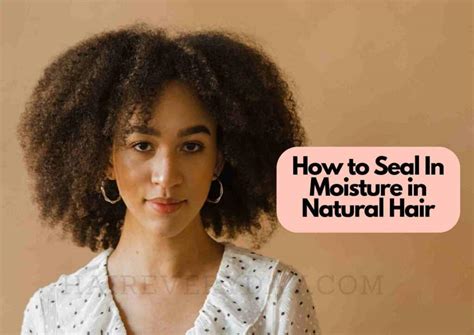 How Hair Serum Helps to Seal and Protect Your Hair’s Natural Moisture